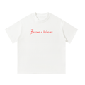 Become a believer  Tee